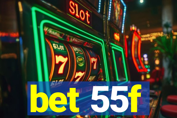 bet 55f